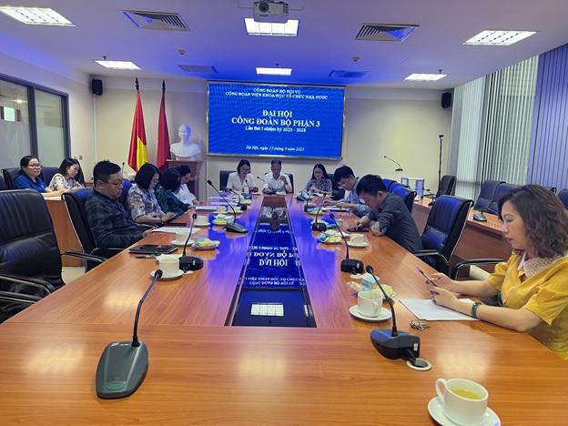 Công đoàn Bộ phận 3 Viện Khoa học tổ chức nhà nước tổ chức thành công Đại hội lần thứ I nhiệm kỳ 2023 – 2028