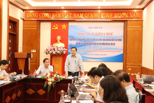 Hội thảo khoa học “Quan điểm giải pháp đổi mới tổ chức hoạt động của bộ máy hành chính nhà nước ở địa phương đáp ứng yêu cầu đổi mới quản trị quốc gia theo hướng hiện đại hiệu quả”